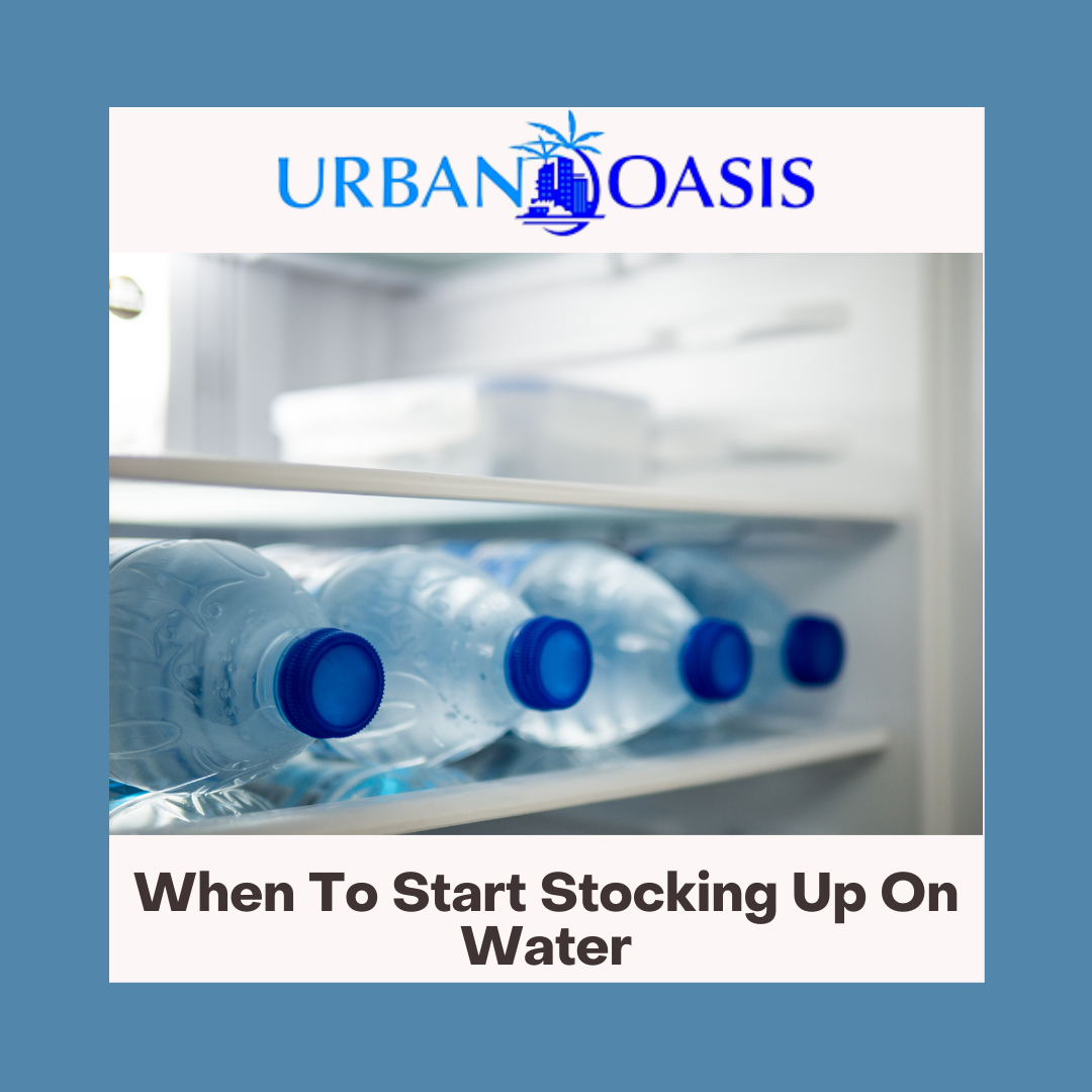 When To Start Stocking Up On Water