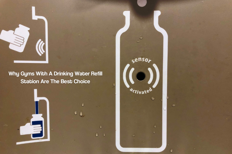 Why Gyms With A Drinking Water Refill Station Are The Best Choice