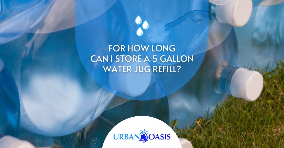For How Long Can I Store A 5 Gallon Water Jug Refill?