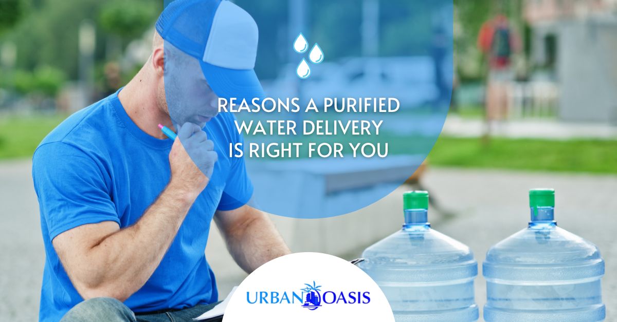 Reasons A Purified Water Delivery Is Right For You