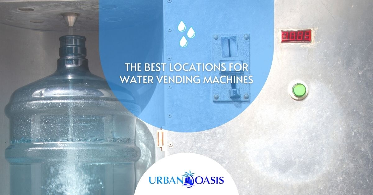 The Best Locations for Water Vending Machines