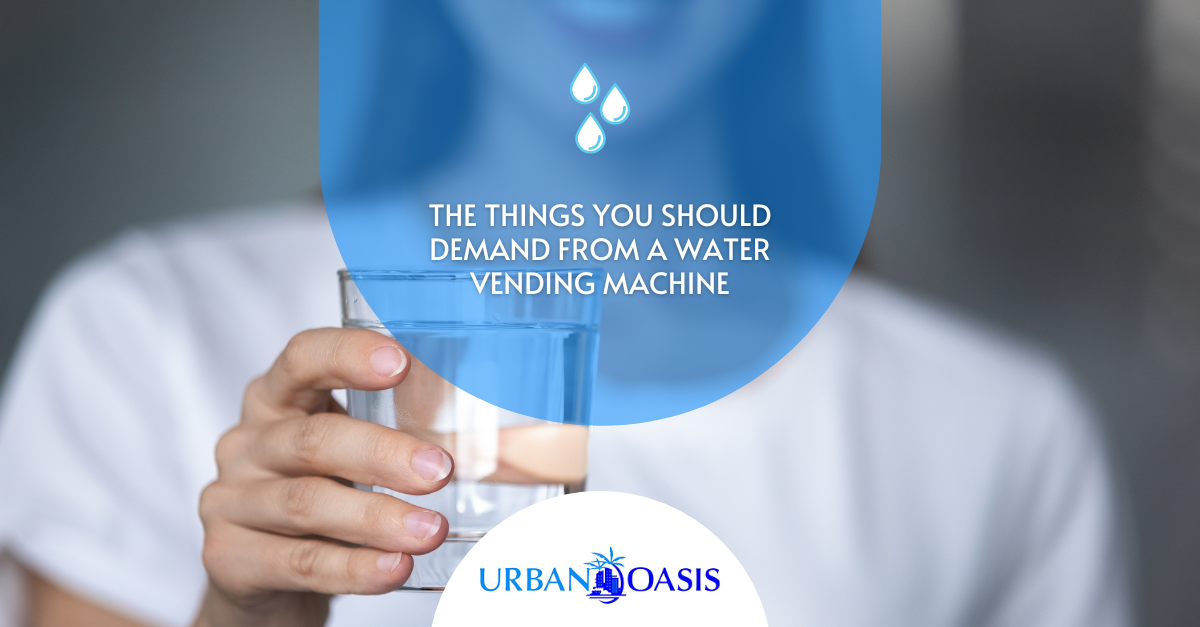 The Things You Should Demand From a Water Vending Machine
