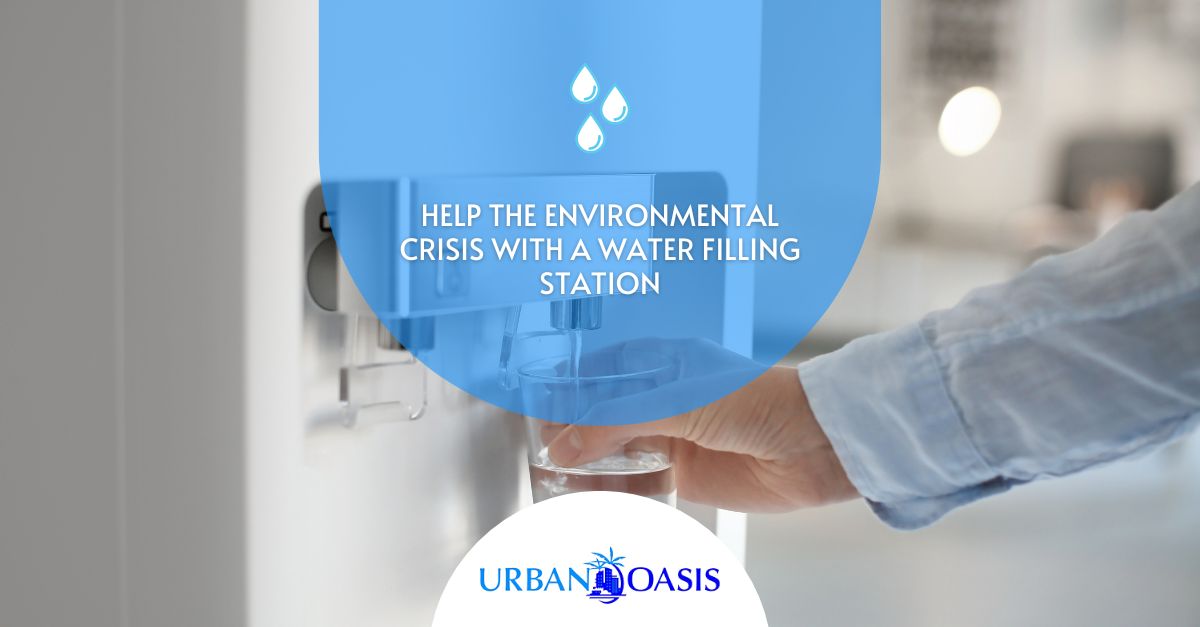 Help the Environmental Crisis With a Water Filling Station