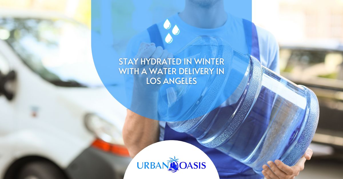 Stay Hydrated in Winter with a Water Delivery in Los Angeles