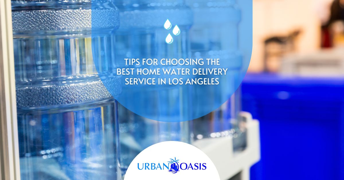 Tips for Choosing the Best Home Water Delivery Service in Los Angeles