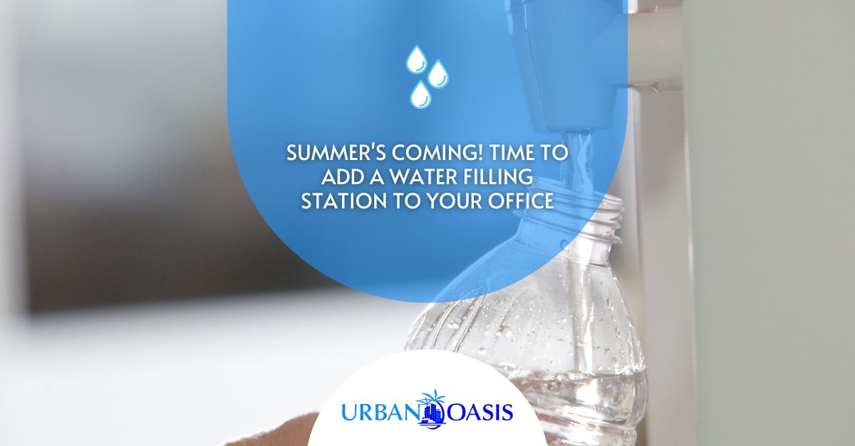 Summer’s Coming! Time to Add a Water Filling Station to Your Office