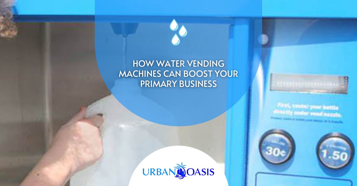 How Water Vending Machines Can Boost Your Primary Business