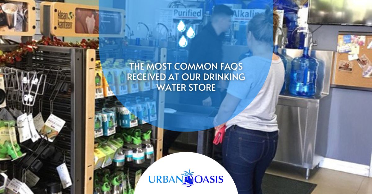 The Most Common FAQs Received at Our Drinking Water Store